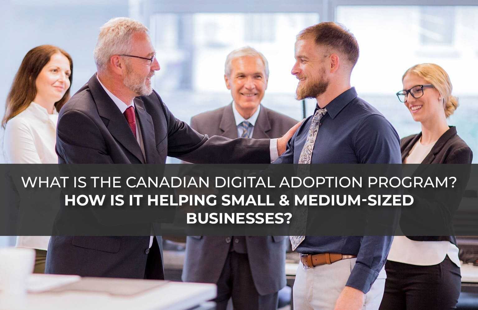 How Canadian Digital Adoption Program is Helping Small and Medium-Sized Businesses